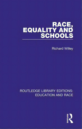 Race, Equality And Schools, De Willey, Richard. Editorial Routledge, Tapa Dura En Inglés