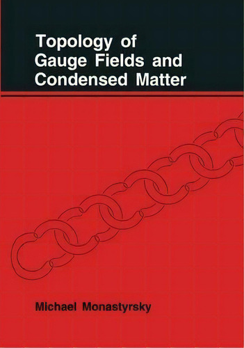 Topology Of Gauge Fields And Condensed Matter, De M. Monastyrskii. Editorial Springer Science Business Media, Tapa Dura En Inglés