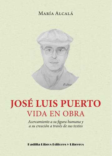 José Luis Puerto, Vida En Obra, De María Alcalá. Editorial Padilla Libros Editores Y Libreros, Tapa Blanda En Español, 2023