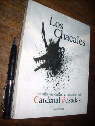 Los Chacales / Asesinato Del Cardenal Posadas Jesús Becerra