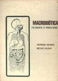 Macrobiótica Filosofia E Fisiologia De Herman Aihara+mich...