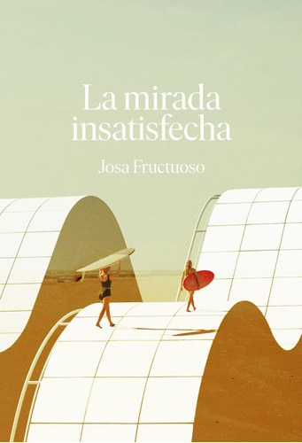 Libro La Mirada Insatisfecha - Fructuoso, Josa