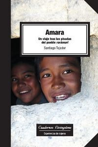 Libro Amara. Un Viaje Tras Las Pisadas Del Pueblo Rarã¡mu...