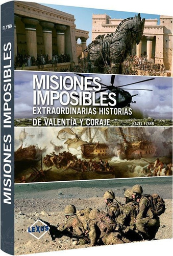 Misiones Imposibles Extraordinarias Historias De Valentia Y