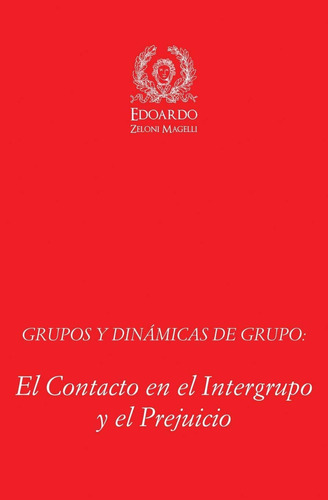 Libro: Grupos Y Dinámicas De Grupo: El En El Intergrupo Y El