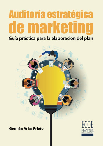 Libro: Auditoría Estratégica De Marketing. Guía Práctica Par