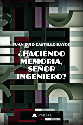 ¿Haciendo memoria señor ingeniero?, de Ruiz-Castillo Bayod , Juan.. Grupo Editorial Círculo Rojo SL, tapa blanda, edición 1.0 en español