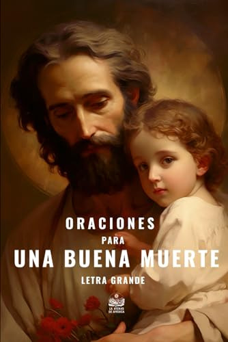 Oraciones Para Una Buena Muerte (buena Muerte Y Ánimas Del Purgatorio) (spanish Edition), De Arroyo Cruz, Jesús. Editorial Independently Published, Tapa Pasta Blanda, Edición 1 En Español, 2021