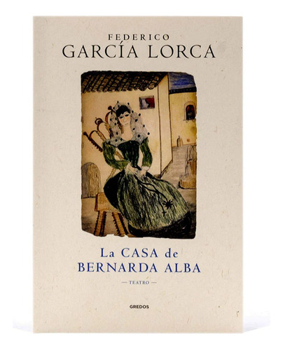 Colección García Lorca Gredos #4 - La Casa De Bernarda Alba