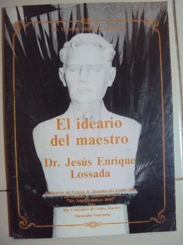 El Ideario Del Maestro Dr. Jesus Enrique Lossada. 