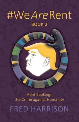 Libro #wearerent Book 2 Rent Seeking: The Crime Against H...