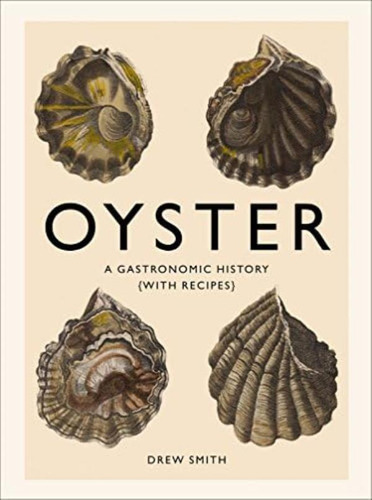 Libro:  Oyster: A Gastronomic History (with Recipes)