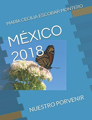 Libro: México 2018: Nuestro Porvenir (edición En Español)