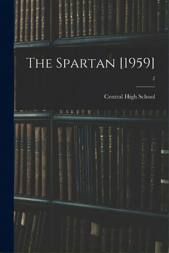 The Spartan [1959]; 2, De Central High School (lexington, N. C. ).. Editorial Hassell Street Pr, Tapa Blanda En Inglés