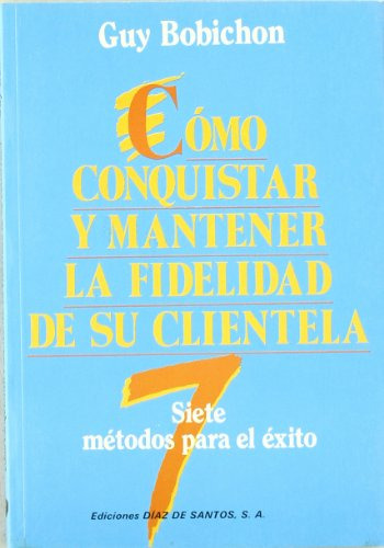 Libro Como Conquistar Y Mantener La Fidelidad De Su Clientel