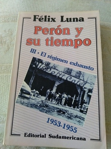 Perón Y Su Tiempo 3. Félix Luna