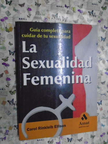 La Sexualidad Femenina Guía Completa - Rinkleib Ellison Amat
