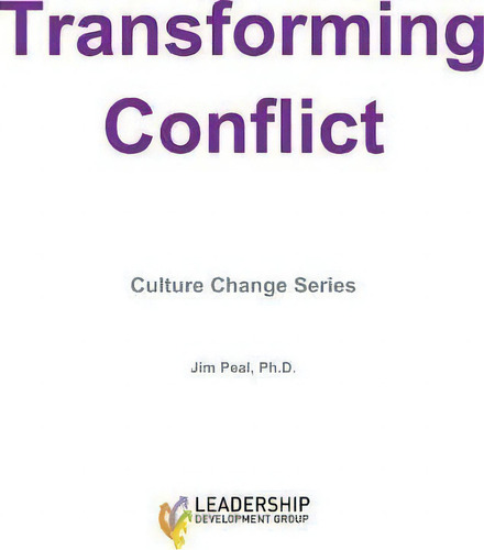 Transforming Conflict, De Jim Peal Ph D. Culture Change Series, Vol. 1. Editorial Createspace Independent Publishing Platform, Tapa Blanda En Inglés
