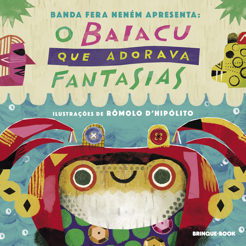 O Baiacu Que Adorava Fantasias, De Banda Fera Neném., Vol. 1. Editorial Brinque-book, Capa Mole, Edição 1 Em Português, 2024