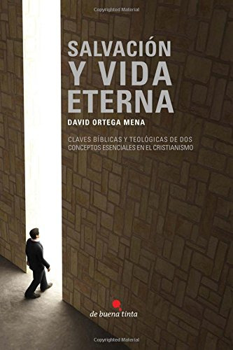 Salvacion Y Vida Eterna: Claves Biblicas Y Teologicas De Dos