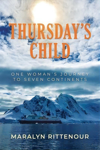 Thursday's Child : One Woman's Journey To Seven Continents, De Maralyn Rittenour. Editorial Permuted Press, Tapa Blanda En Inglés