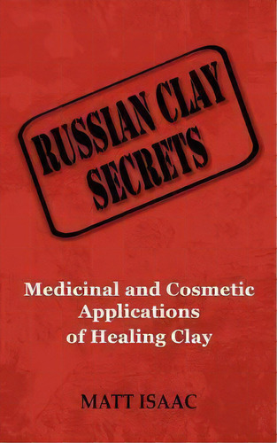 Russian Clay Secrets, De Matt Isaac. Editorial Health By Profession, Tapa Blanda En Inglés