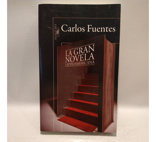 La Gran Novela Latinoamericana Carlos Fuentes Alfaguara