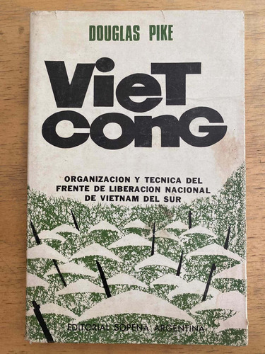 Viet Cong. Organización Y Tecnica Del Frente De - Pike