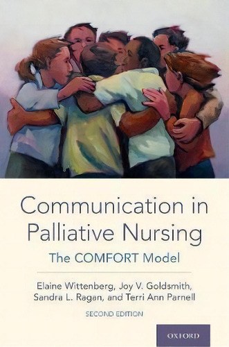 Communication In Palliative Nursing : The Comfort Model, De Elaine Wittenberg. Editorial Oxford University Press Inc, Tapa Dura En Inglés