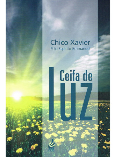 Ceifa de Luz (Novo Projeto): Não Aplica, de Médium: Francisco Cândido Xavier / Ditado por: Emmanuel. Série Não aplica, vol. Não Aplica. Editora Feb, capa mole, edição não aplica em português, 2015