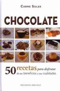 Chocolate. 50 Recetas Para Disfrutar De Sus Beneficios