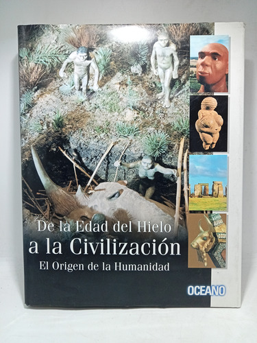 De La Edad Del Hielo A La Civilización - José A. Vidal