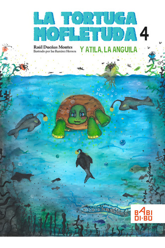 La Tortuga Mofletuda Y Atila, La Anguila, De Dueñas Montes, Raúl. Editorial Babidi-bú, Tapa Blanda En Español