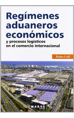 Regimenes Aduaneros Economicos - Coll Pedro