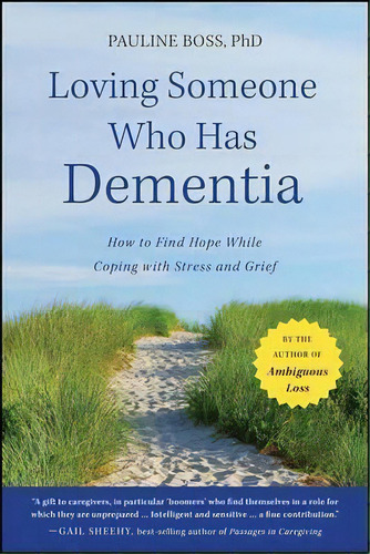 Loving Someone Who Has Dementia : How To Find Hope While Coping With Stress And Grief, De Pauline Boss. Editorial John Wiley & Sons Inc, Tapa Blanda En Inglés