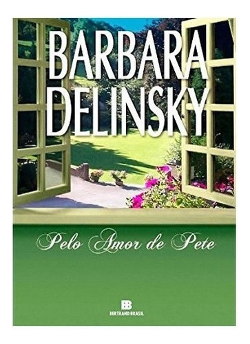Pelo Amor De Pete: Pelo Amor De Pete, De Delinsky, Barbara. Editora Bertrand (record), Capa Mole, Edição 1 Em Português