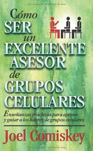 Como Ser Un Excelente Asesor De Grupos Celulares