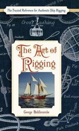 The Art Of Rigging (dover Maritime) - George Biddlecombe ...