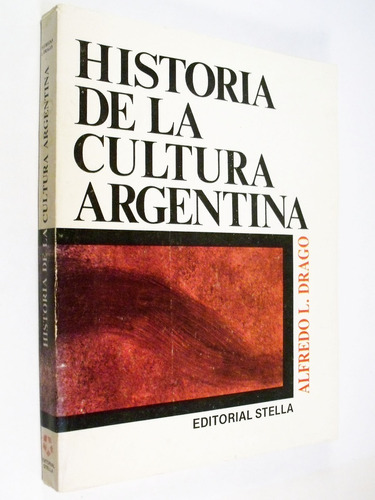 Alfredo Drago - Historia De La Cultura Argentina - Stella