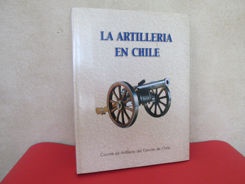 Libro Historia De La Artilleria Ejercito  Chile Obra Escasa