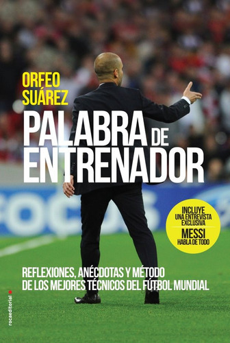 Palabra De Entrenador - Reflexiones Anecdotas Y Metodo De Los Mejores Tecnicos Del Futbol Mundial, de Suarez Orfeo. Roca Editorial, edición 1 en español
