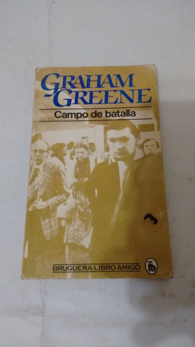 Campo De Batalla De Graham Greene - Bruguera (usado)