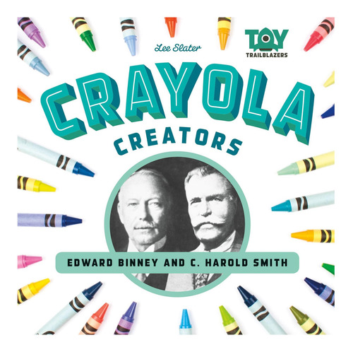 Libro: Creadores De Crayola: Edwin Binney Y C. Harold Smith: