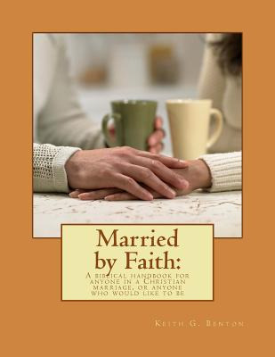 Libro Married By Faith: A Biblical Handbook For Anyone In...