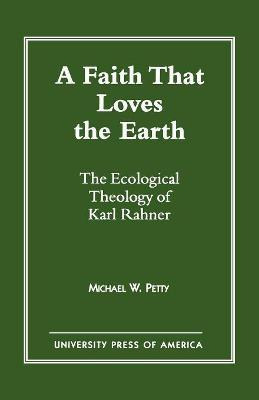 Libro A Faith That Loves The Earth - Michael W. Petty