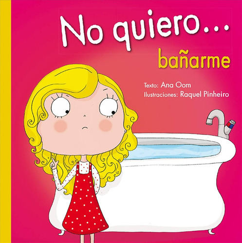 No quiero… bañarme, de OOM, ANA. Editorial PICARONA-OBELISCO, tapa dura en español, 2019