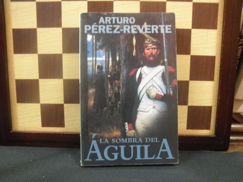 La Sombras Del Águila-arturo Pérez-reverte