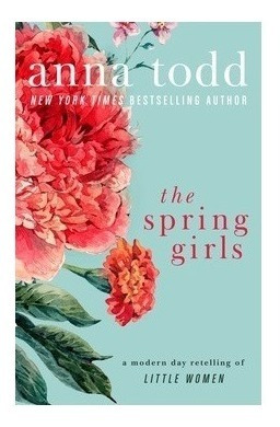 The Spring Girls - Anna Todd - Wattpad - Ingles