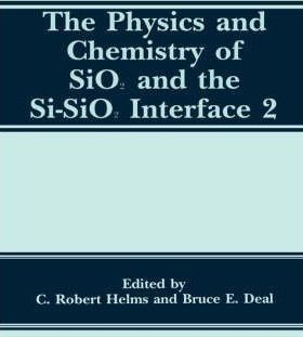 The Physics And Chemistry Of Sio2 And The Si-sio2 Interfa...