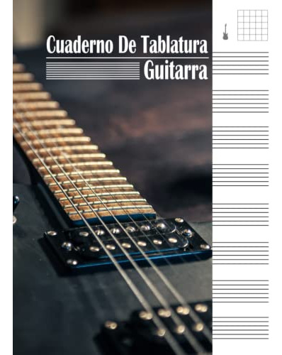 Cuaderno De Tablatura Guitarra: Guitarra Seis Cuerdas 7 Tabs